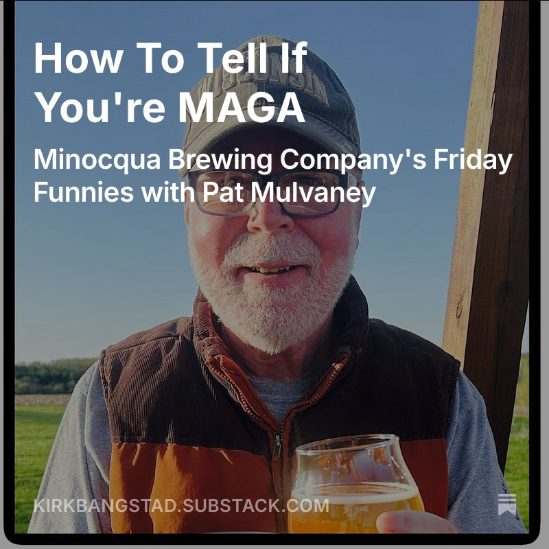 How To Tell If You're MAGA -Minocqua Brewing Company's Friday Funnies with Pat Mulvaney
