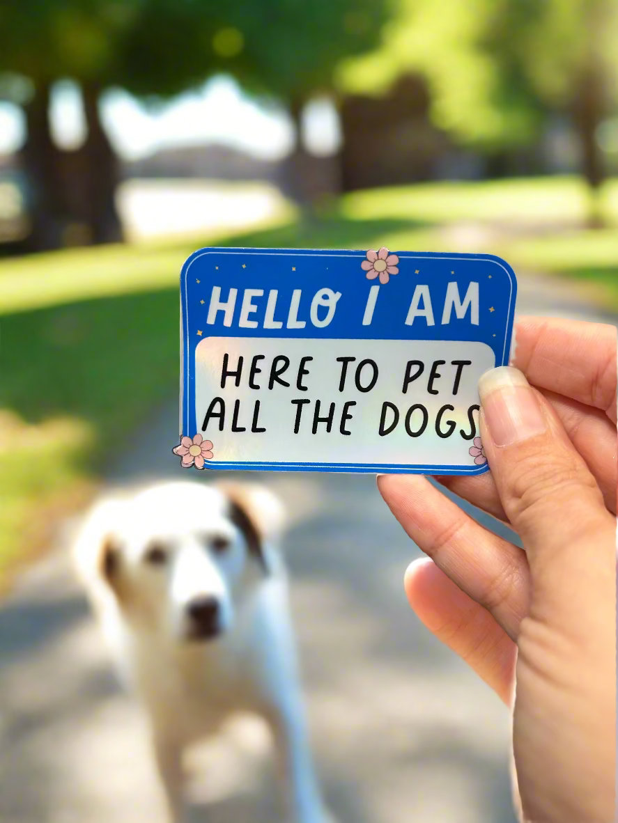Sticker: I am here to pet all the dogs