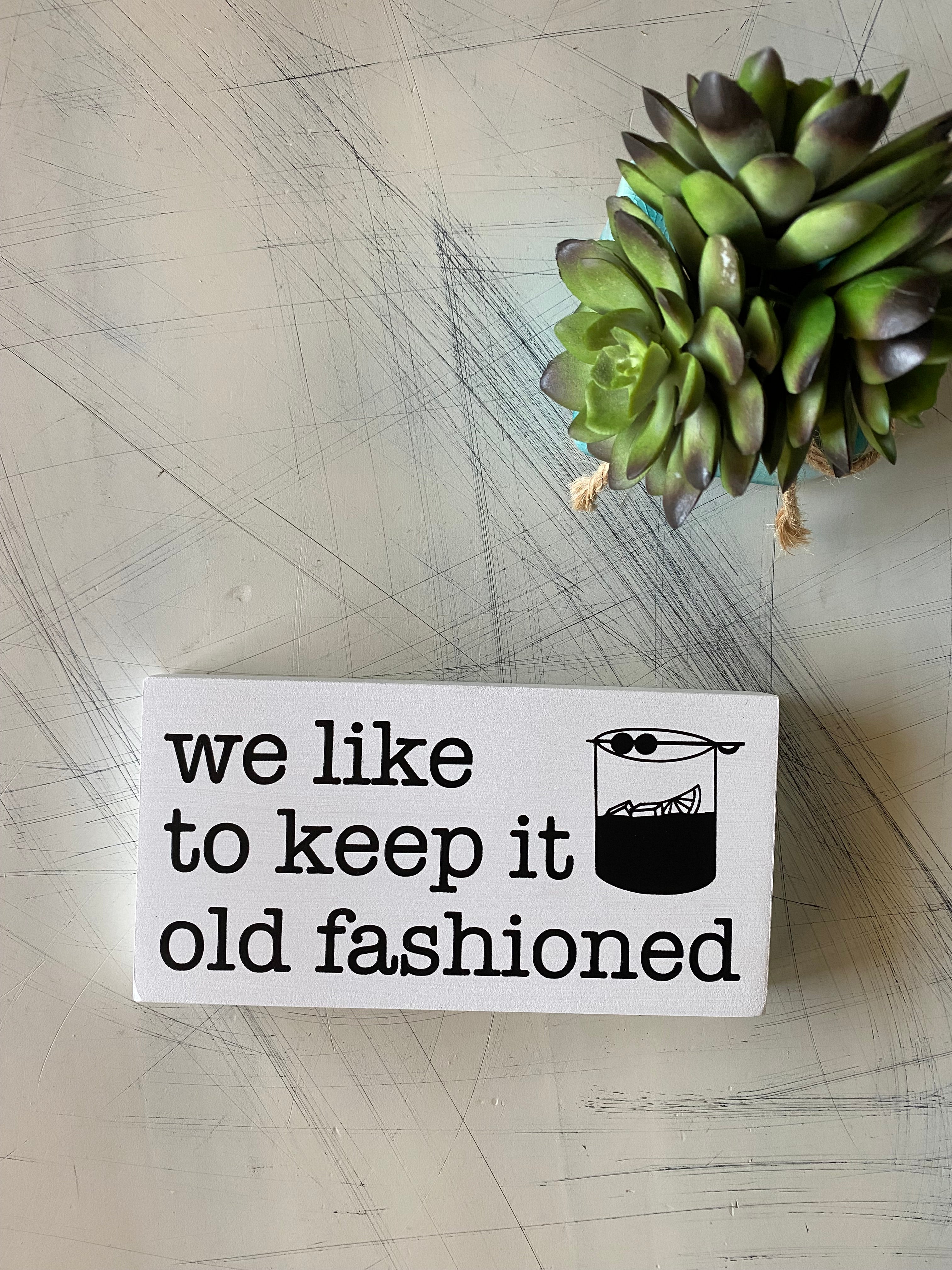 We like to keep it old fashioned