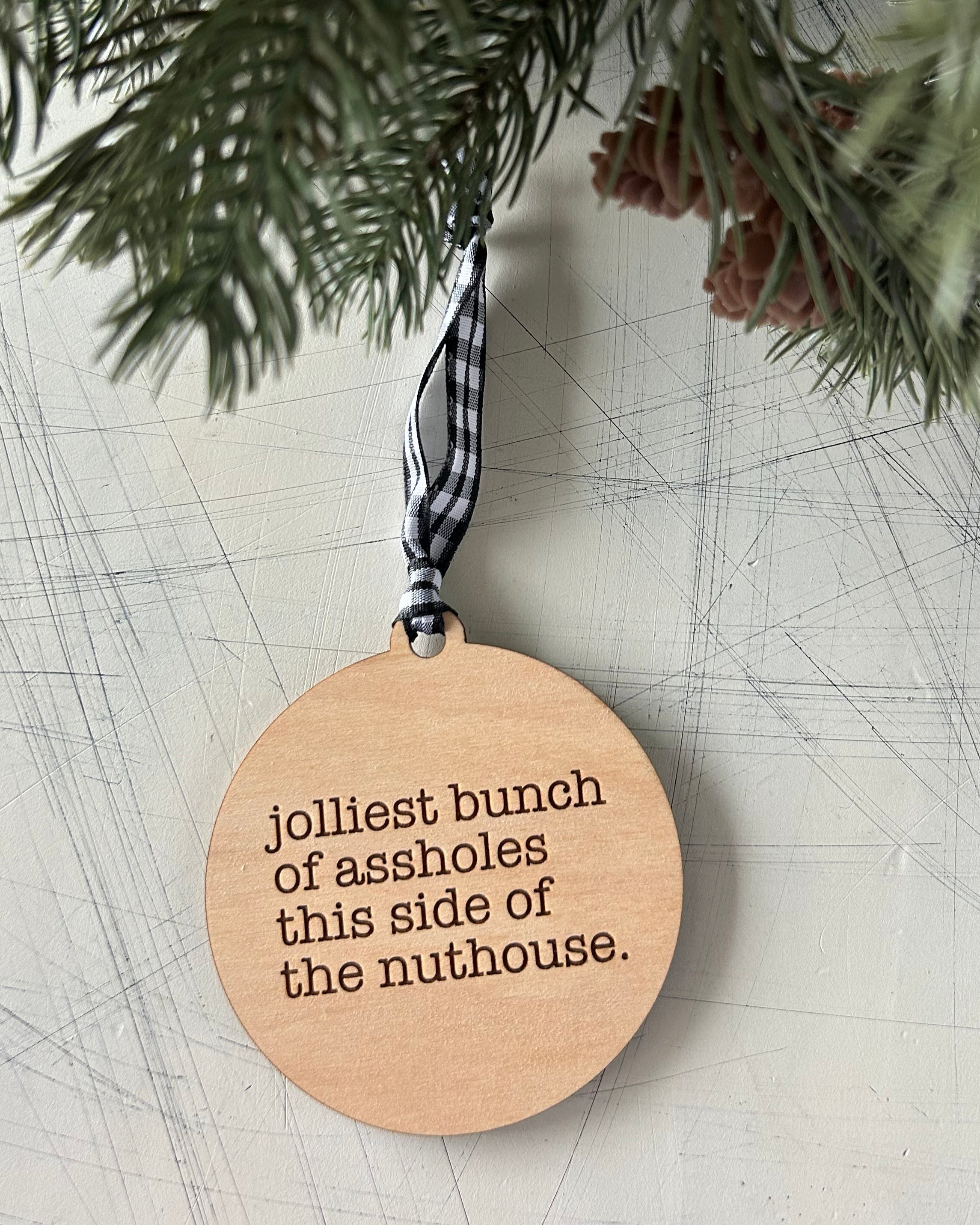 Jolliest bunch of assholes this side of the nuthouse - 3 inch ornament