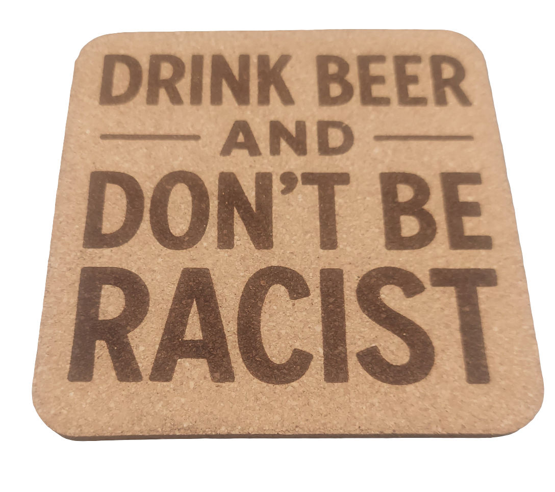 EcoEssentials Drink Beer 🍻 and Don't be Racist 4 pack Cork Coasters