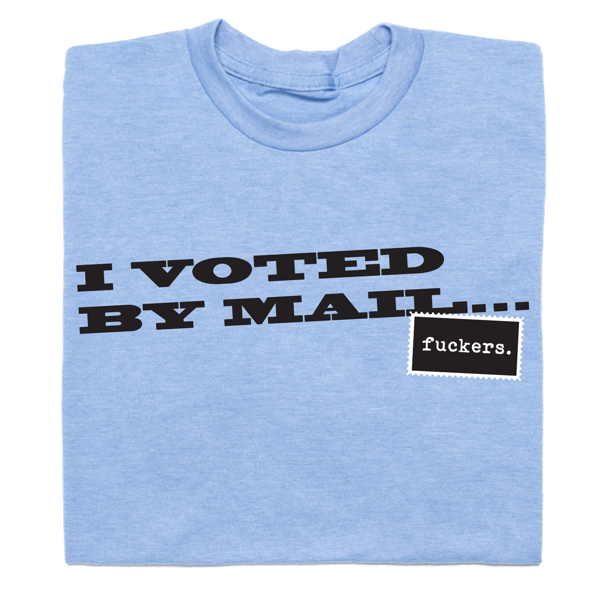 I Voted By Mail... T-shirt