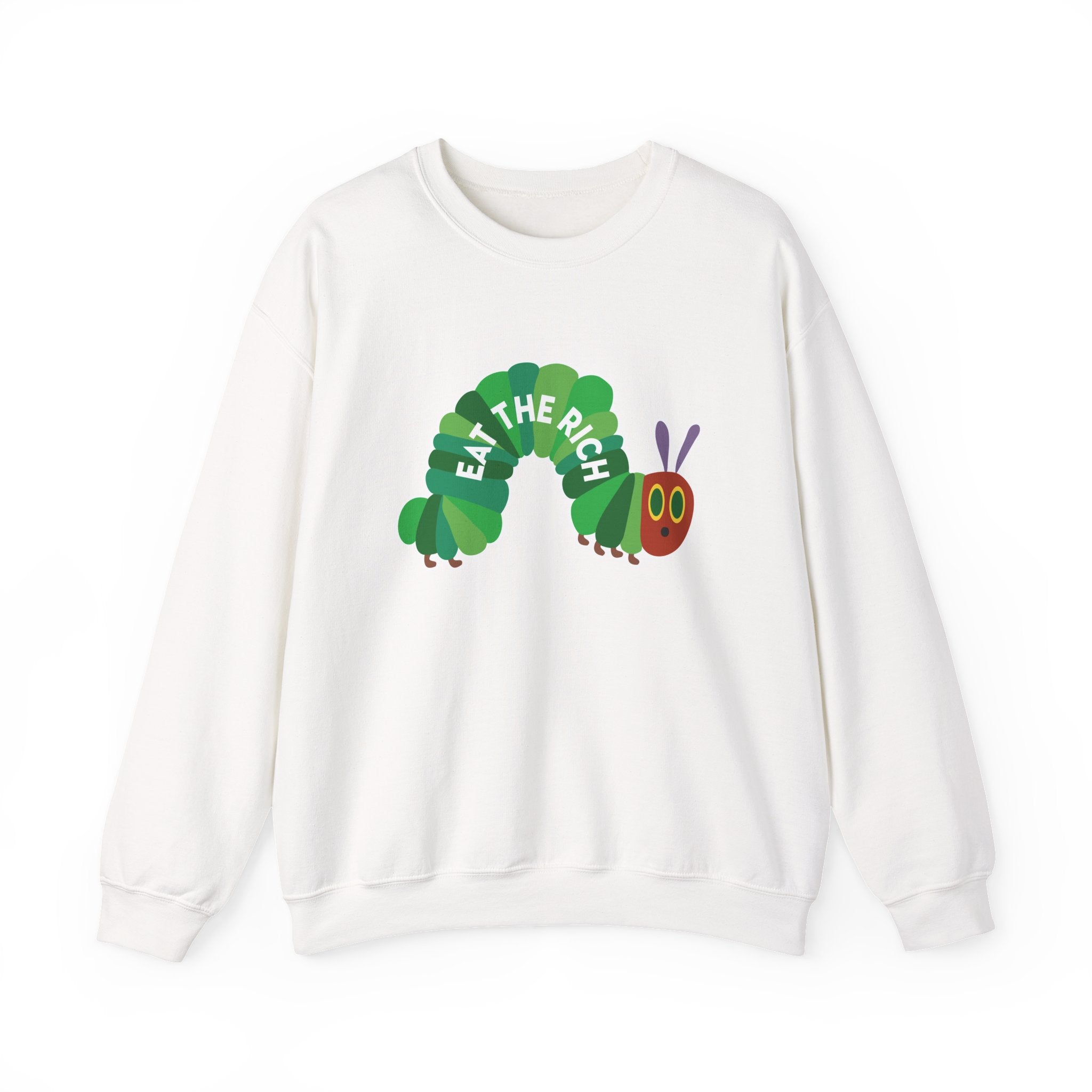 Eat the Rich Hungry Caterpillar Sweatshirt