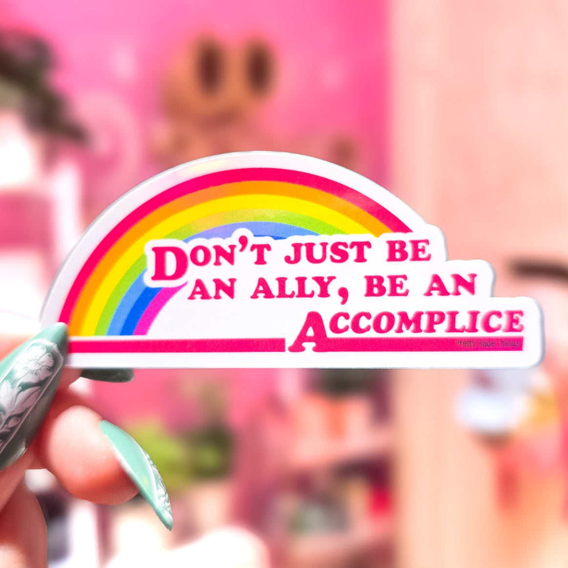 Don't Just Be An Ally, Be An Accomplice Sticker, 3.3 x 1.3 in.