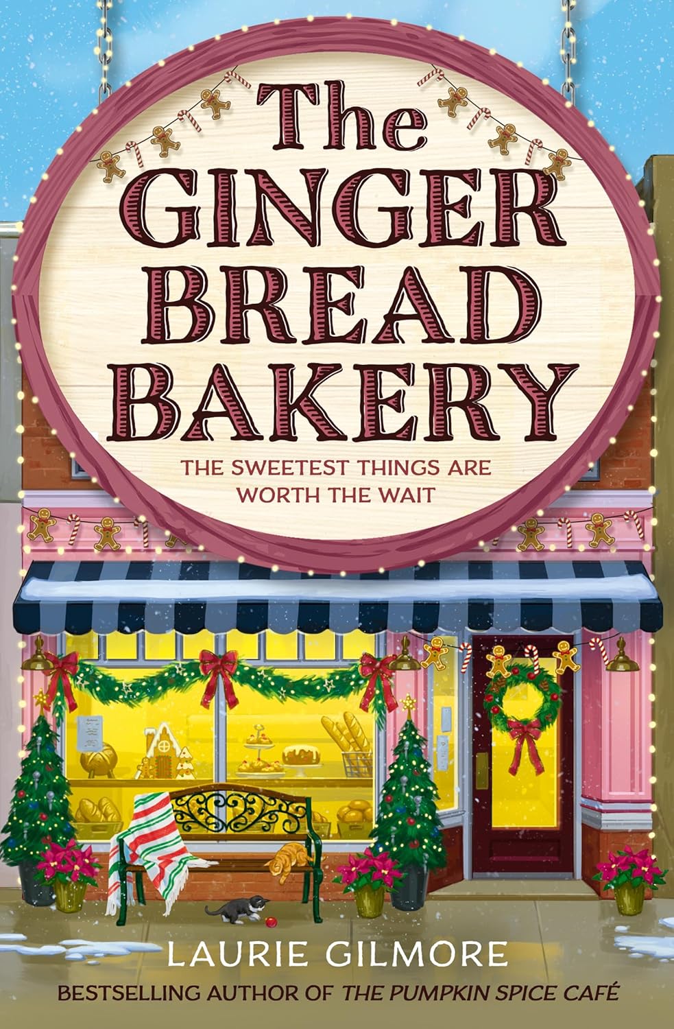 The Gingerbread Bakery: The most anticipated romance of 2025 from the international bestselling author of The Pumpkin Spice Cafe (Dream Harbor) (Book 5) by Laurie Gilmore