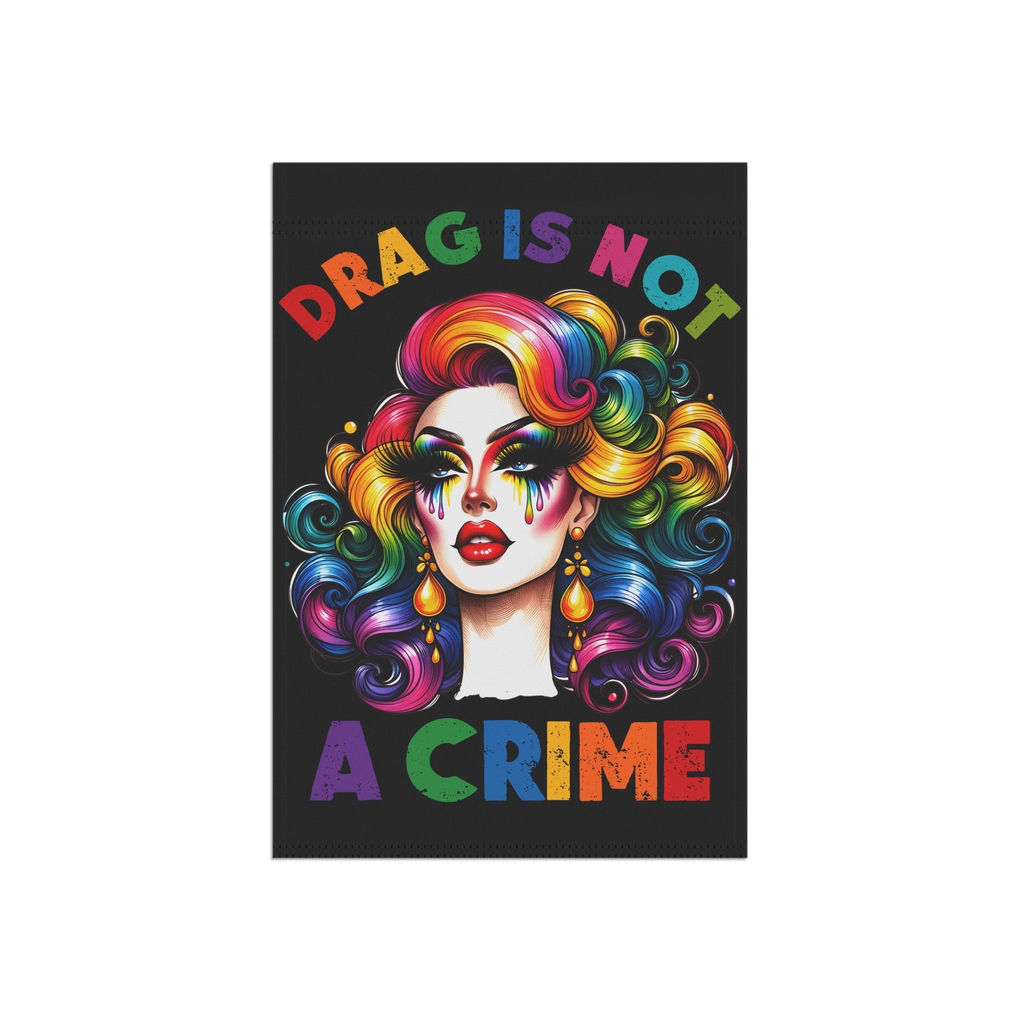Bespattered Facade Rainbow Drag Is Not a Crime Diva Garden Flag