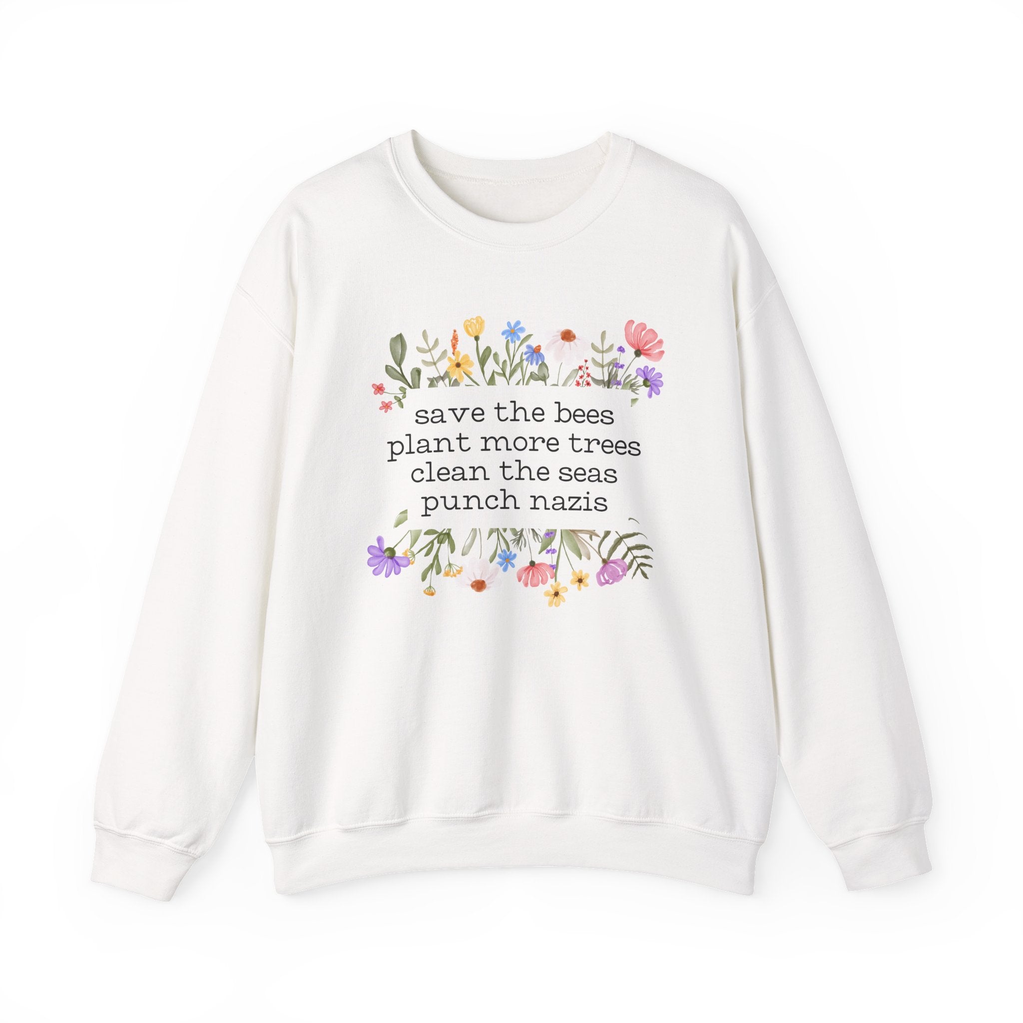Save the Bees Plant More Trees Clean the Seas Punch Nazis Sweatshirt