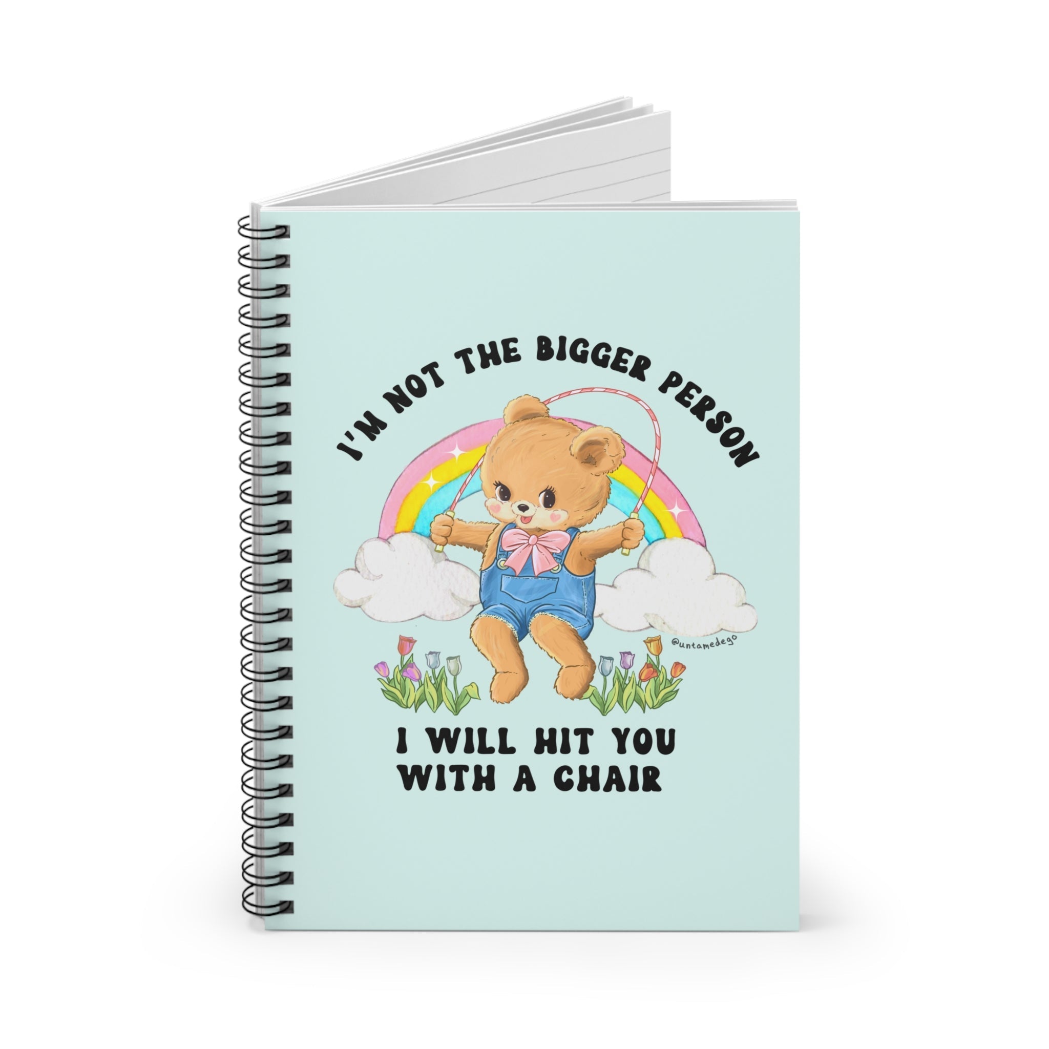 I'm Not The Bigger Person I Will Hit You With A Chair Spiral Notebook - Ruled Line