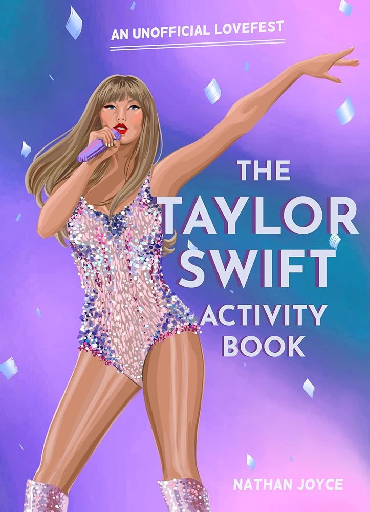The Taylor Swift Activity Book: The SUNDAY TIMES BESTSELLING activity book full of quizzes, puzzles and trivia on the global superstar of the Eras tour by Nathan Joyce