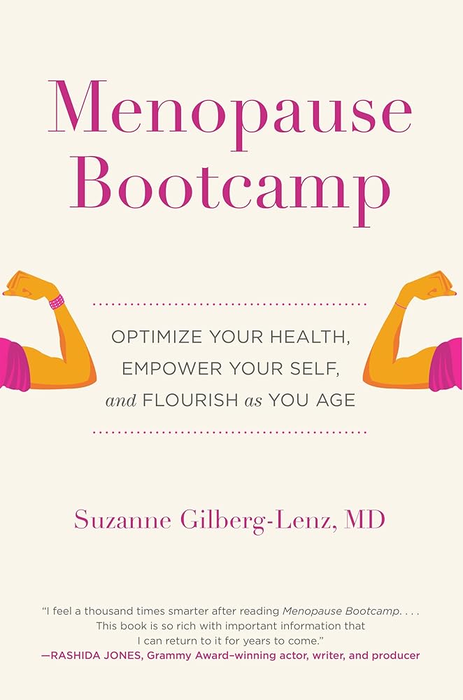Menopause Bootcamp: Optimize Your Health, Empower Your Self, and Flourish as You Age by Suzanne Gilberg-Lenz, Marjorie Korn