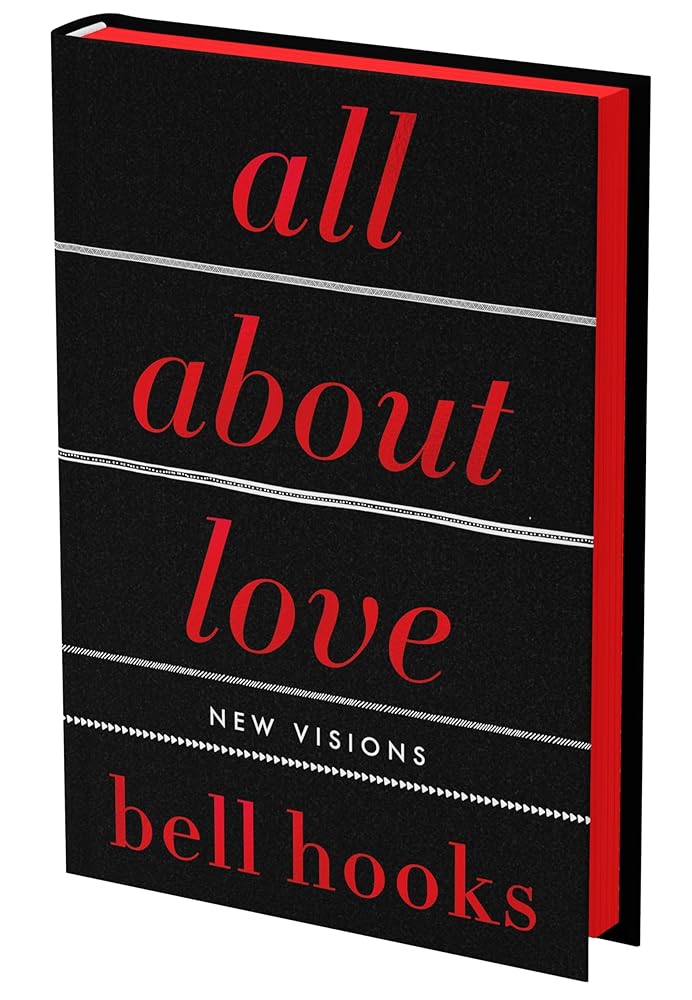 All About Love: The Deluxe Collector's Edition: New Visions (Love Song to the Nation, 1) by bell hooks