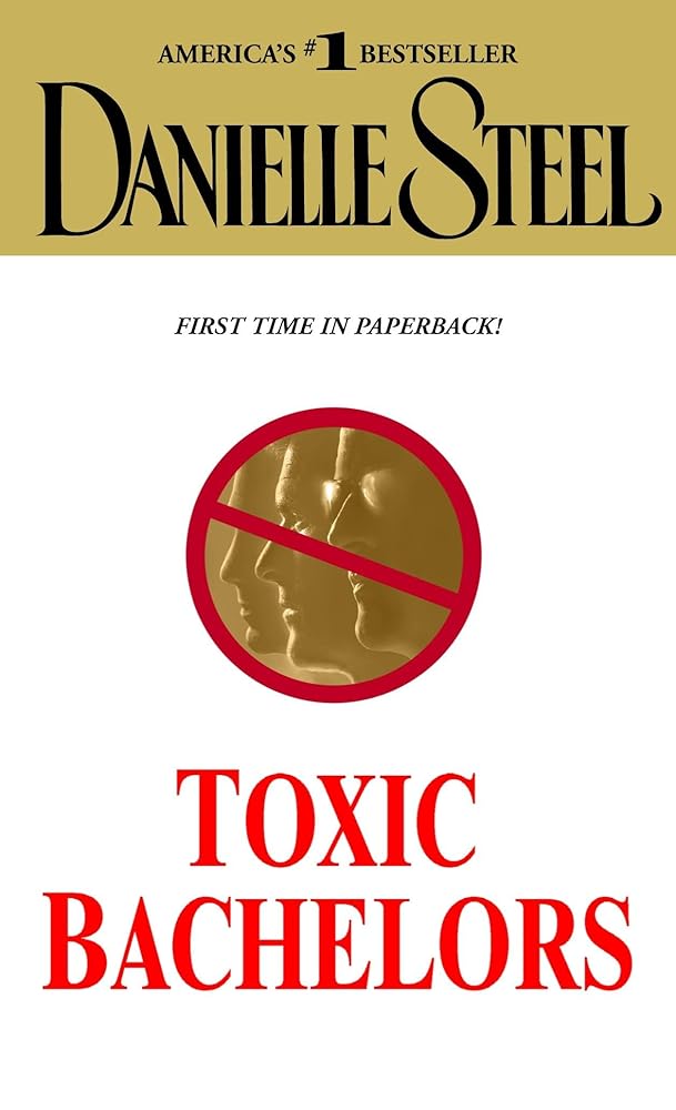 Toxic Bachelors by Danielle Steel