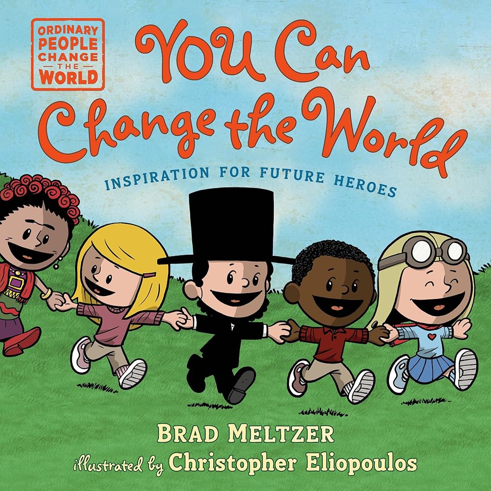 You Can Change the World (Ordinary People Change the World) by Brad Meltzer, Christopher Eliopoulos