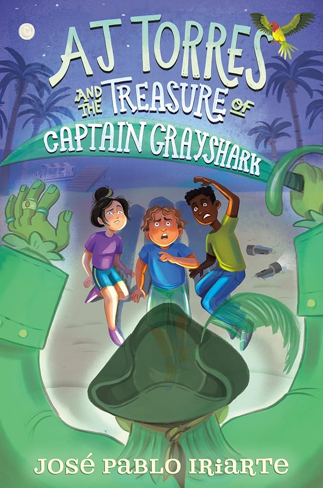 PREORDER: AJ Torres and the Treasure of Captain Grayshark by José Pablo Iriarte