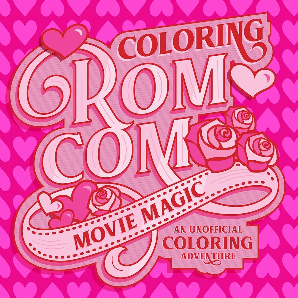 Coloring Rom-Com Movie Magic: An Unofficial Coloring Adventure (Lights, Camera, Color!) by Walter Foster Creative Team