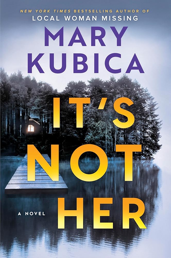 PRE-ORDER: It's Not Her: A Novel by Mary Kubica (SIGNED)