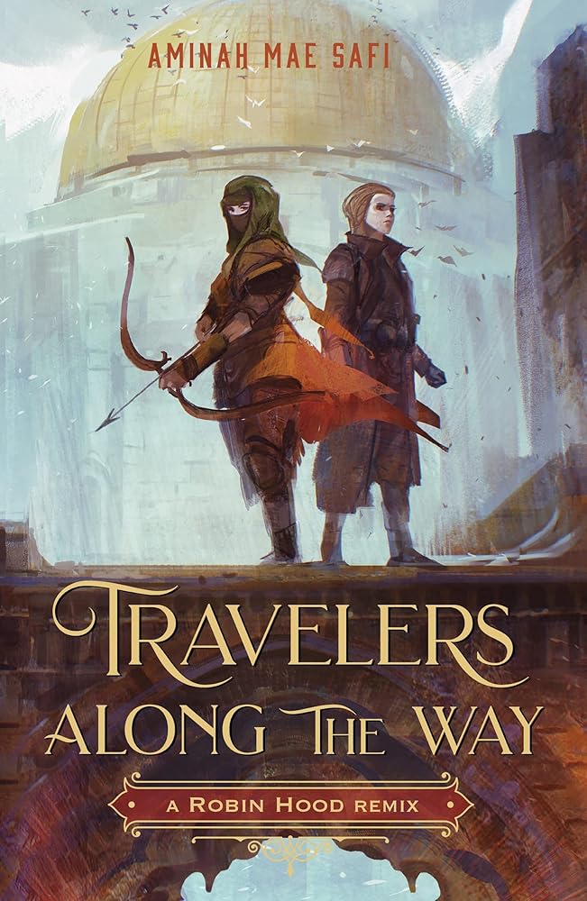 Travelers Along the Way: A Robin Hood Remix (Remixed Classics, 3) by Aminah Mae Safi