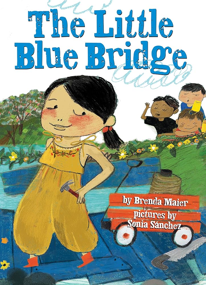 The Little Blue Bridge (Little Ruby’s Big Ideas) by Brenda Maier, Sonia Sánchez