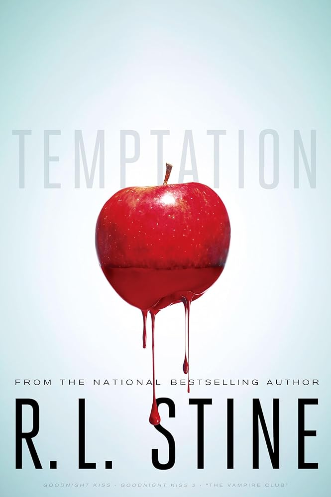 Temptation: Goodnight Kiss; Goodnight Kiss 2; "The Vampire Club" by R.L. Stine
