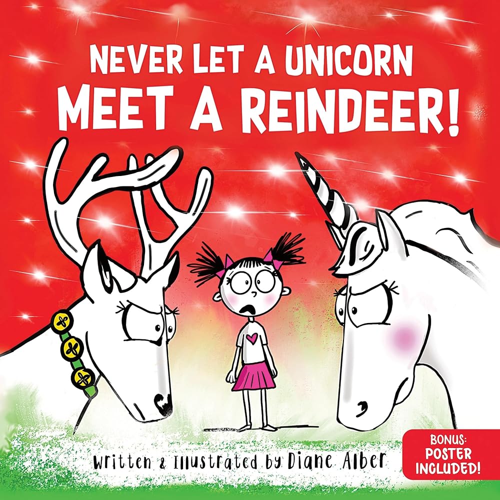 Never Let a Unicorn Meet a Reindeer: A Funny Christmas Picture Book for Kids! by Diane Alber