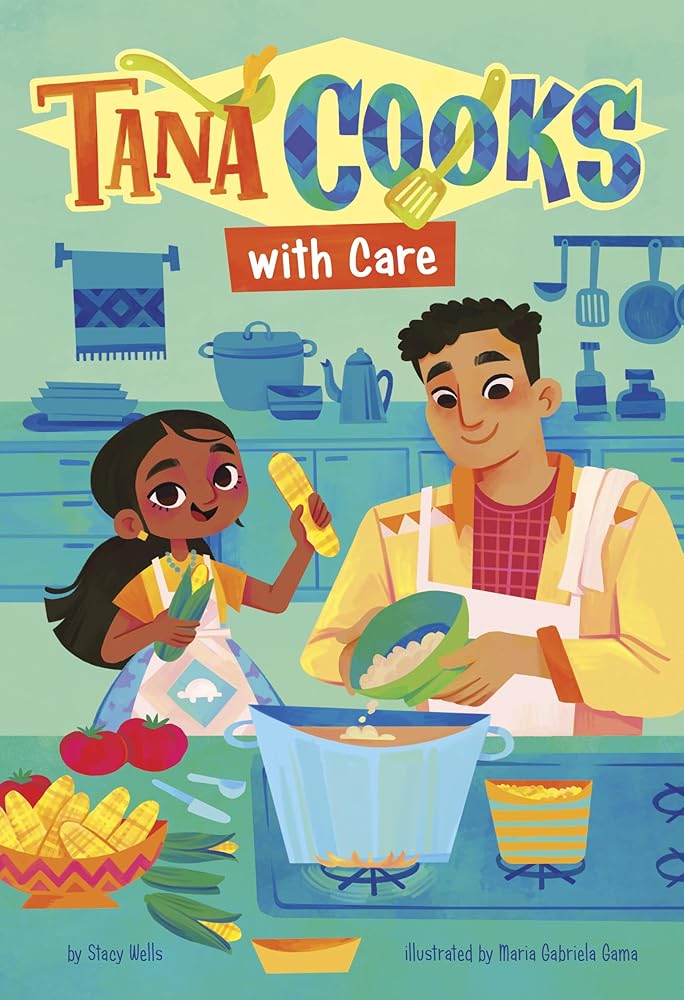 Tana Cooks With Care by Stacy Wells, Maria Gabriela Gama Dos Santos
