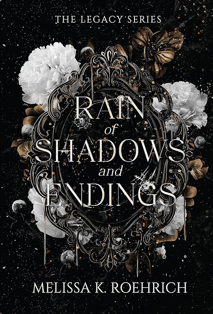 Rain of Shadows and Endings (The Legacy) by Melissa K. Roehrich
