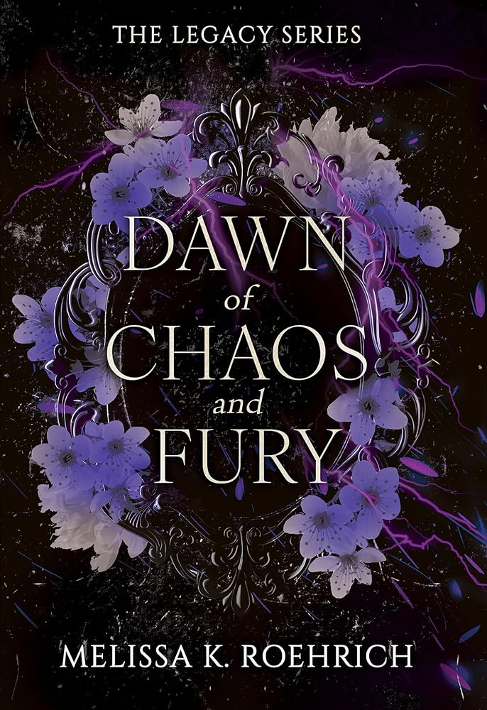 Dawn of Chaos and Fury (The Legacy) by Melissa K. Roehrich (SIGNED Book Plate)