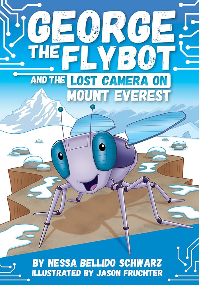 George the Flybot and the Lost Camera on Mount Everest by Jason Fruchter, Nessa Bellido Schwarz