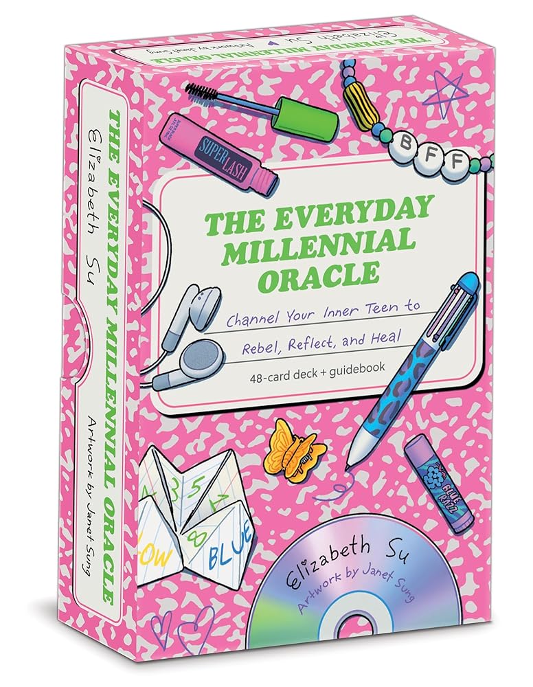 The Everyday Millennial Oracle: Channel Your Inner Teen to Rebel, Reflect, and Heal by Elizabeth Su, Janet Sung