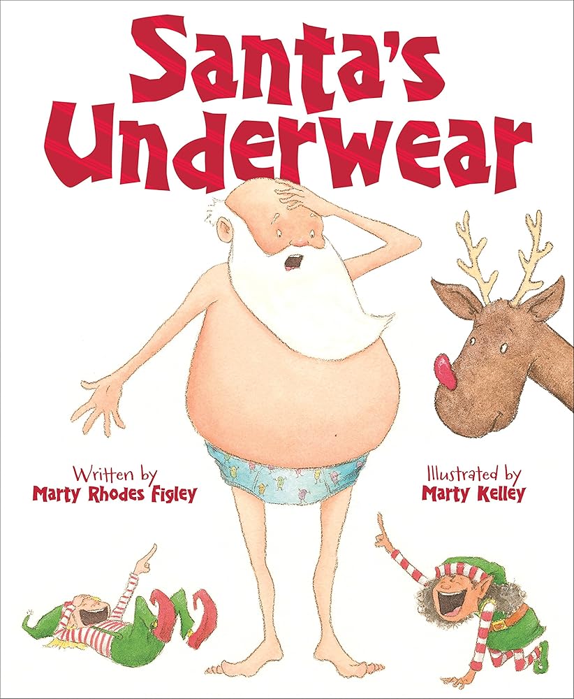 Santa's Underwear by Marty Rhodes Figley, Marty Kelley, Michael Gillick