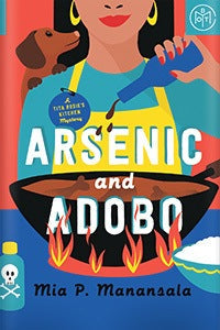 Arsenic and Adobo (Tita Rosie's Kitchen Mystery, #1) by Mia P. Manansala
