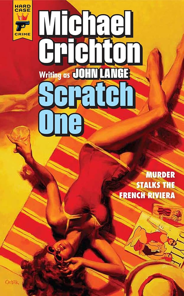 Scratch One (Hard Case Crime) by Michael Crichton, John Lange