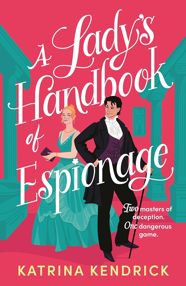 A Lady's Handbook of Espionage: A brand-new spicy, historical romance about two spies and one dangerous game... by Katrina Kendrick