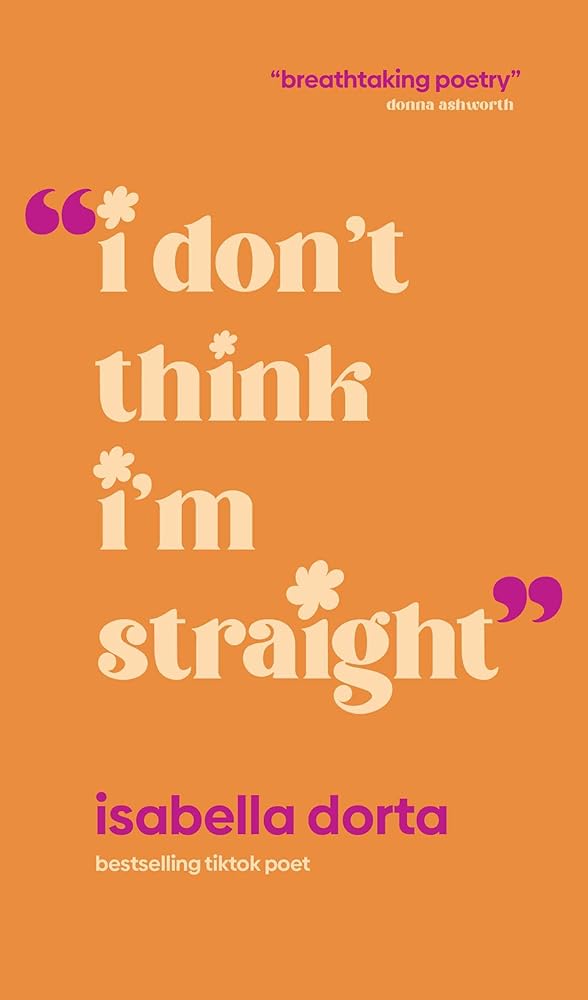 I Don't Think I'm Straight by Isabella Dorta