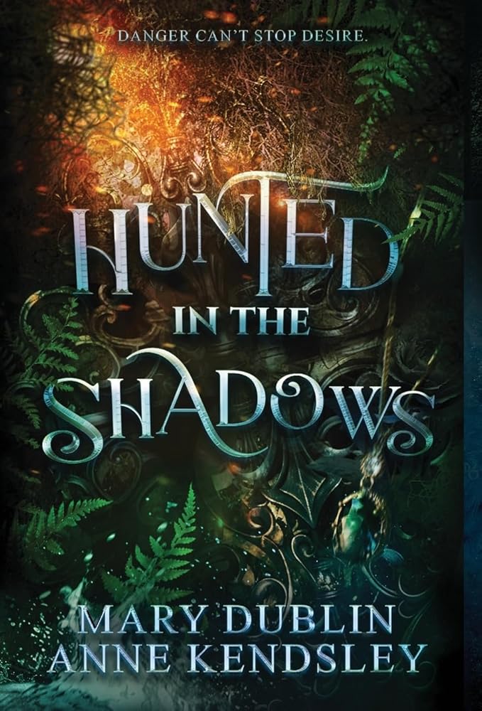 Hunted in the Shadows: A Spellbinding Enemies-to-Lovers Urban Fantasy Adventure: A Spellbinding Enemies-to-lovers Ub by Mary Dublin, Anne Kendsley