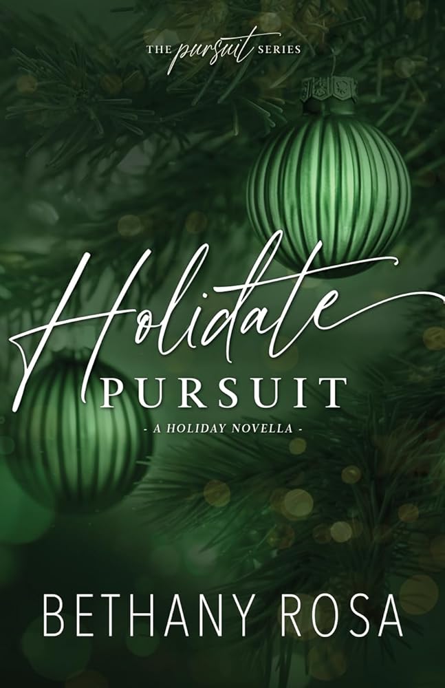 Holidate Pursuit: A Holiday Fake Fiancé Novella (The Pursuit Series) by Bethany Rosa