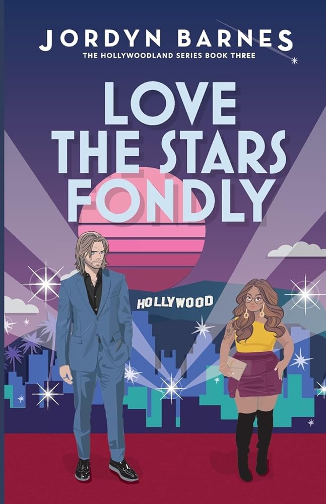 Love The Stars Fondly (The Hollywoodland Series) by Jordyn Barnes