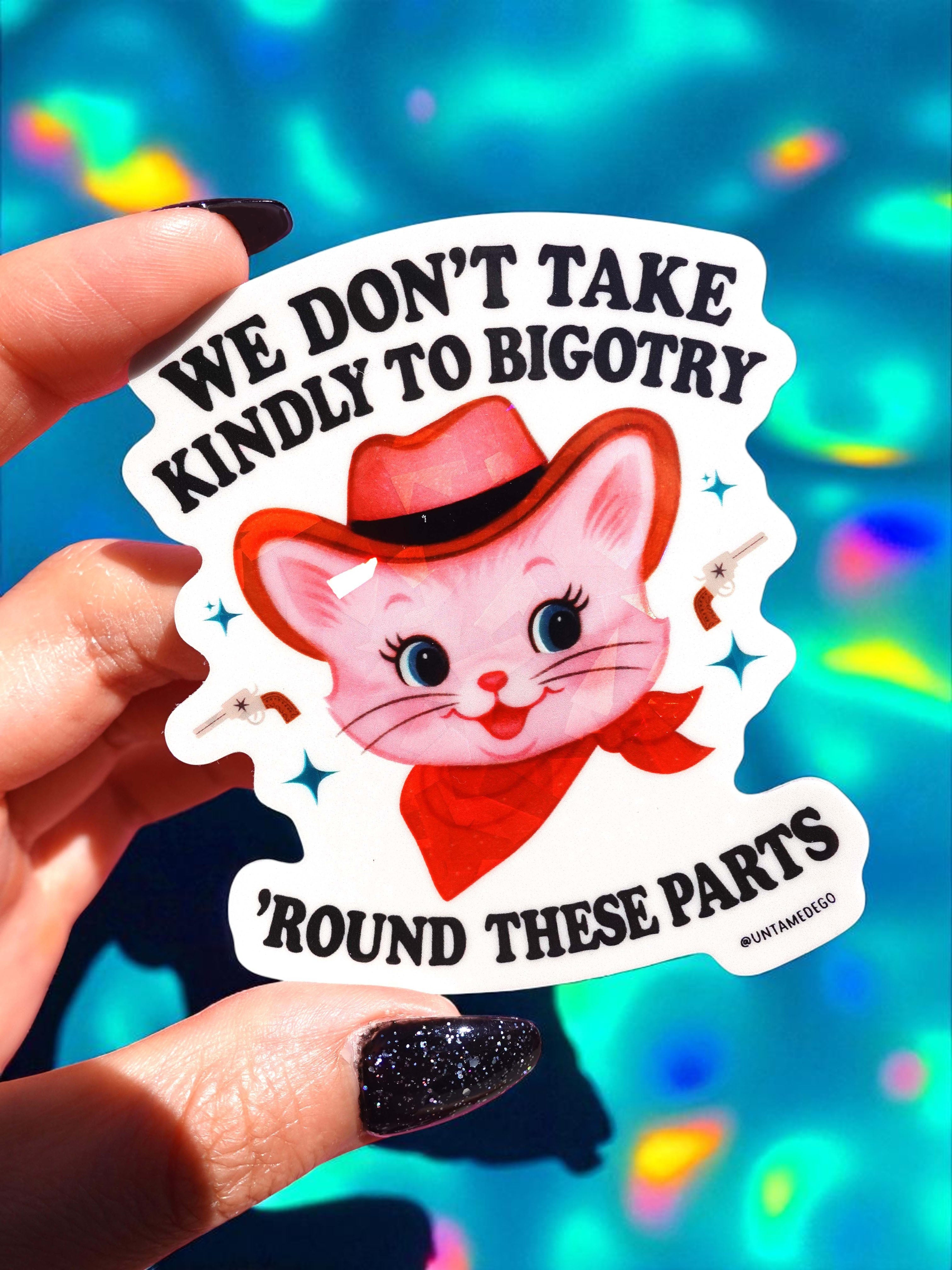 We Don’t Take Kindly to Bigotry – Cowboy Cat Vinyl Sticker