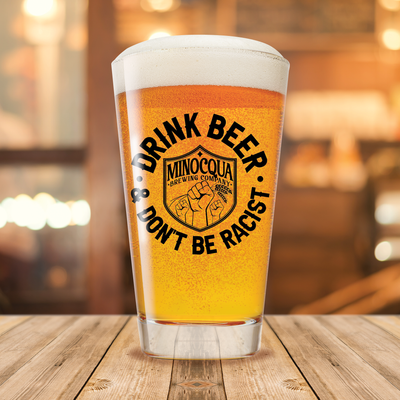 Drink Beer & Don't Be Racist Pint Glass