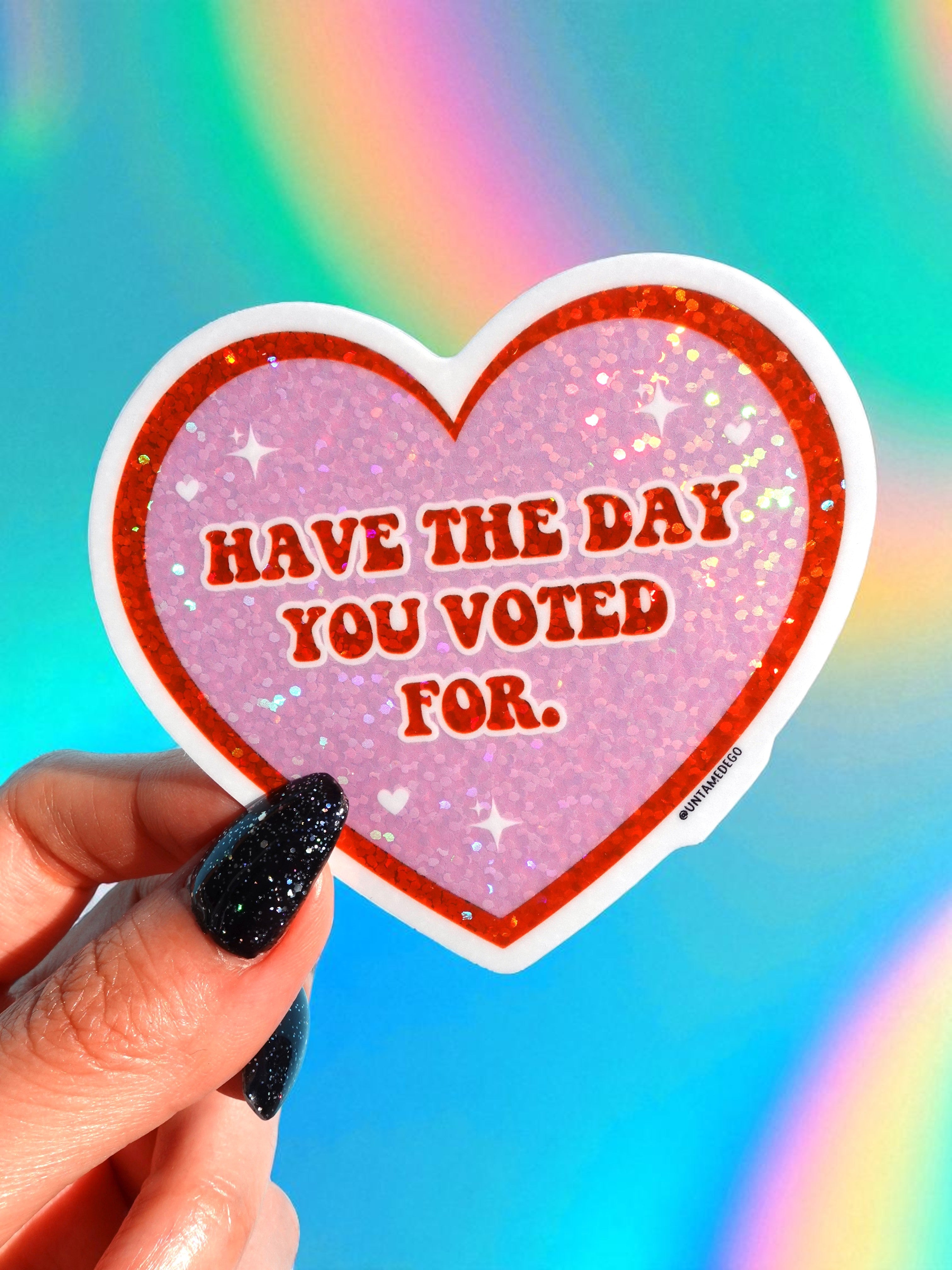 Have The Day You Voted For Vinyl Sticker