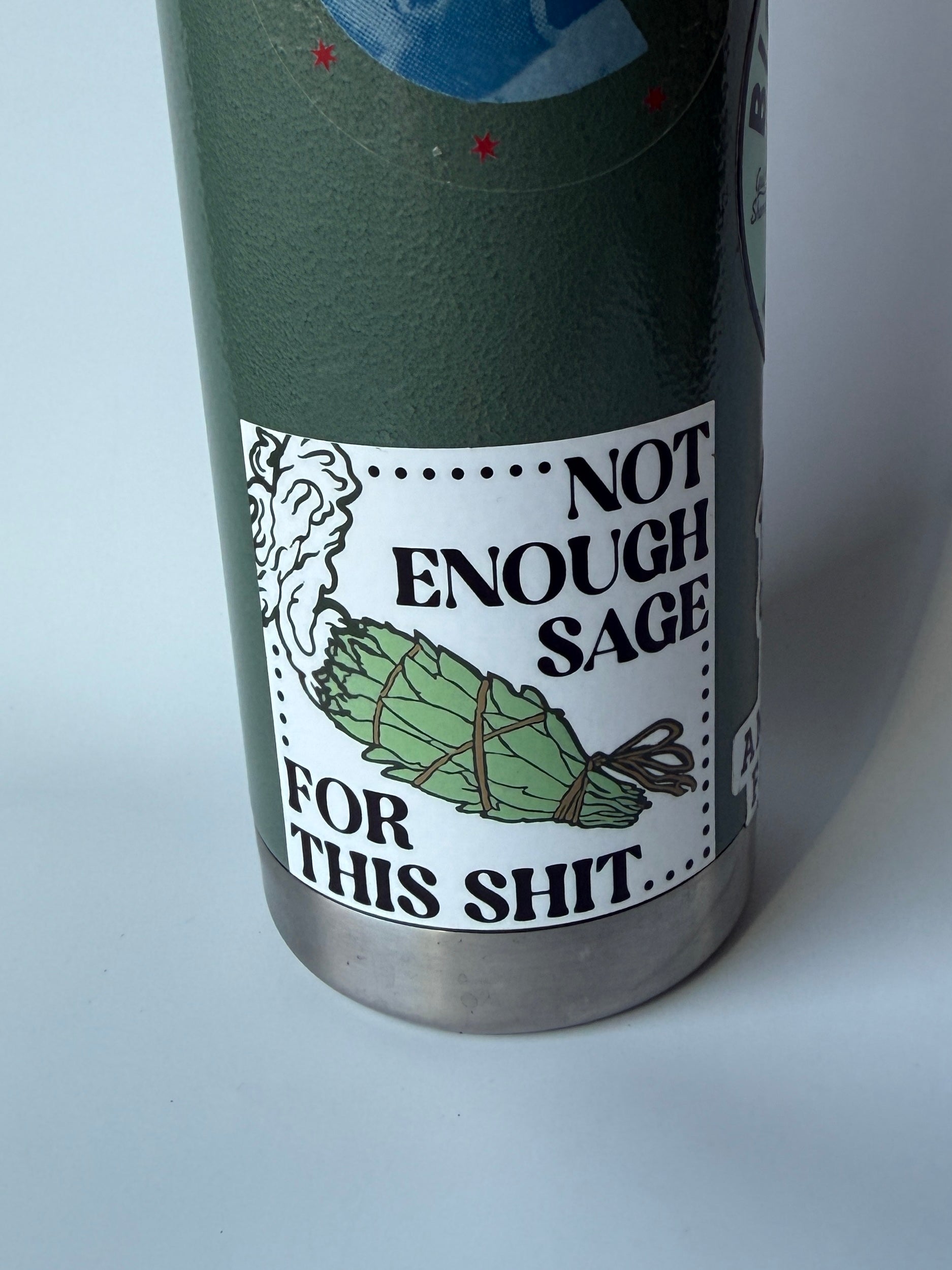 Not Enough Sage for this Shit Sticker
