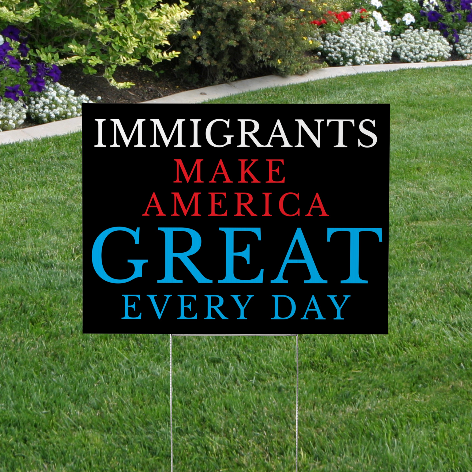 Immigrants Make America Great Yard Sign - Anti-MAGA Sign