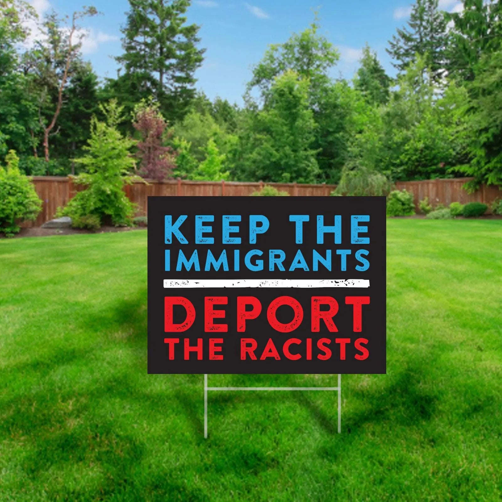 Keep the Immigrants - Deport Racists Yard Sign