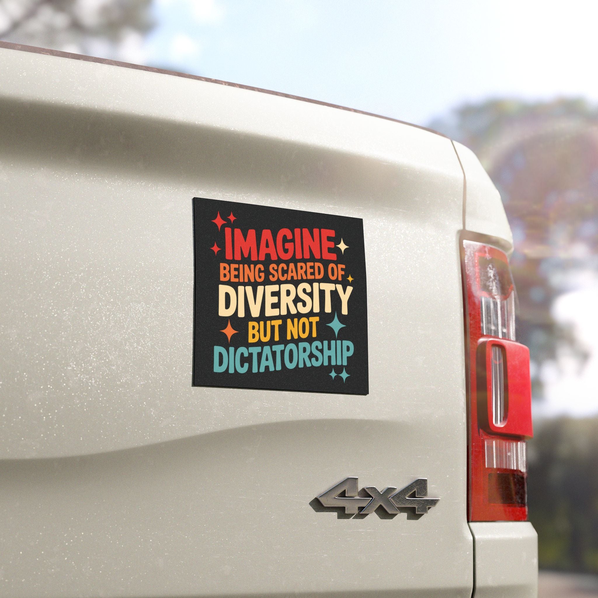 Imagine Being Scared of Diversity Car Magnet