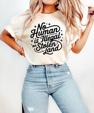 No Human Is Illegal on Stolen Land Graphic Tee