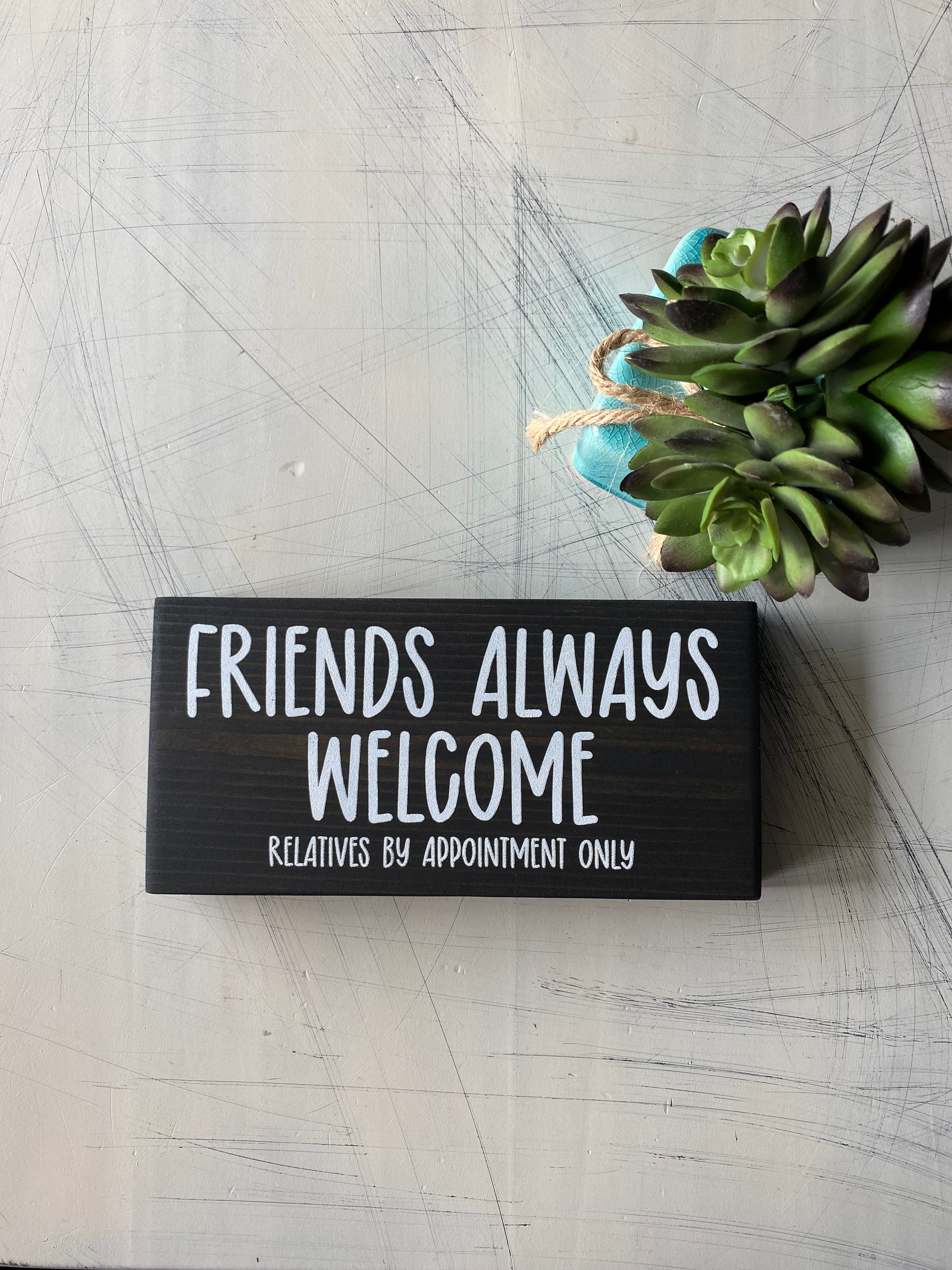 Friends always welcome. Relatives by appointment only.