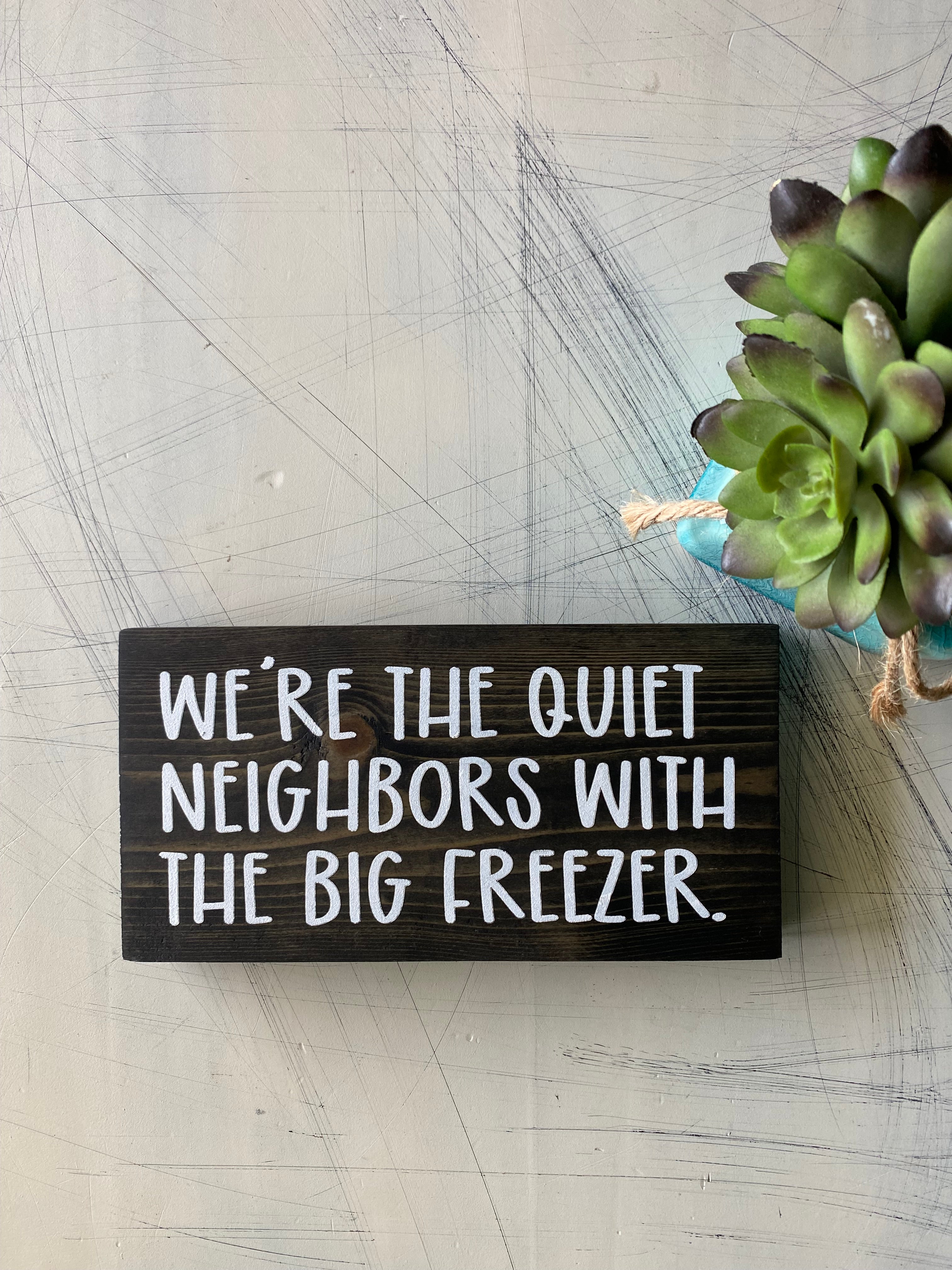 We're the quiet neighbors with the big freezer.