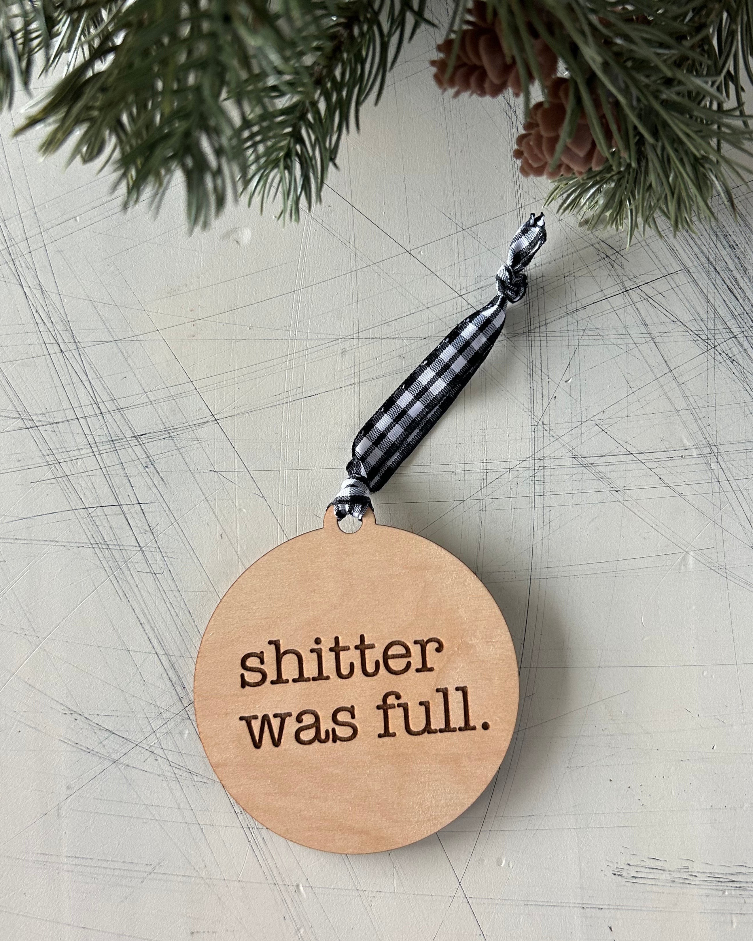 Shitter was full - 3 inch ornament