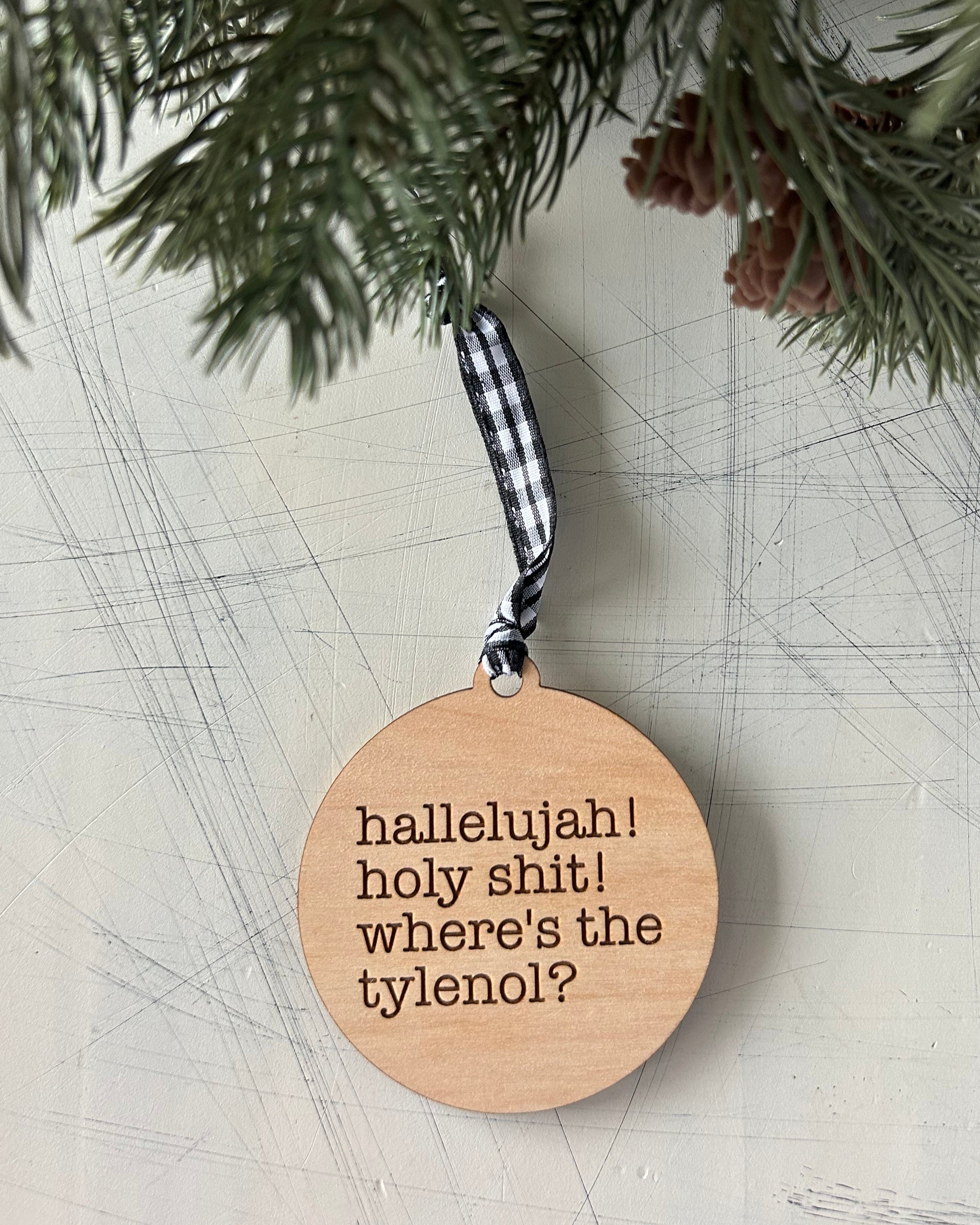 Hallelujah! Holy shit! Where’s the Tylenol? - 3 inch ornament