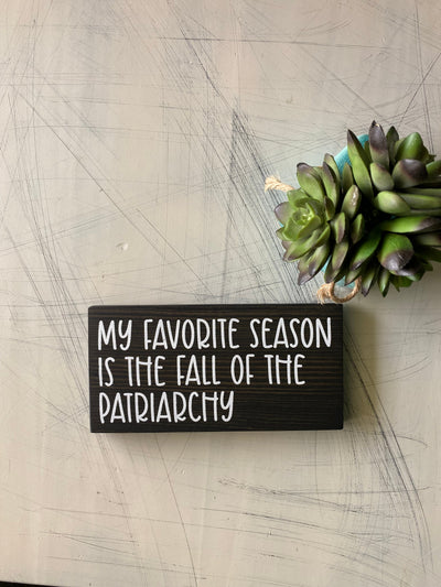 My favorite season is the fall of the patriarchy